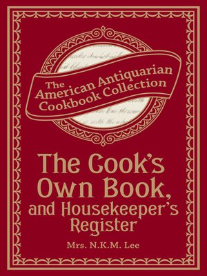 cover image of The Cook's Own Book, and Housekeeper's Register